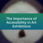 The Importance of Accessibility in Art Exhibitions