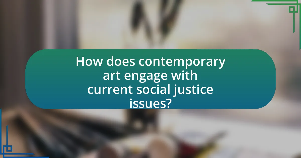 How does contemporary art engage with current social justice issues?