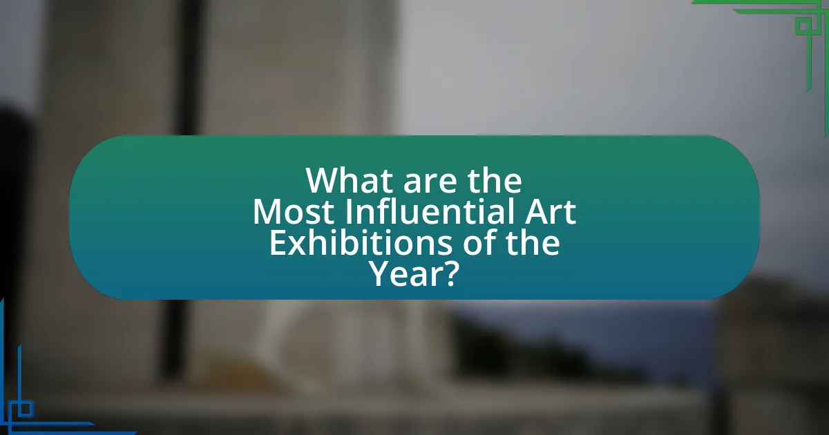 What are the Most Influential Art Exhibitions of the Year?