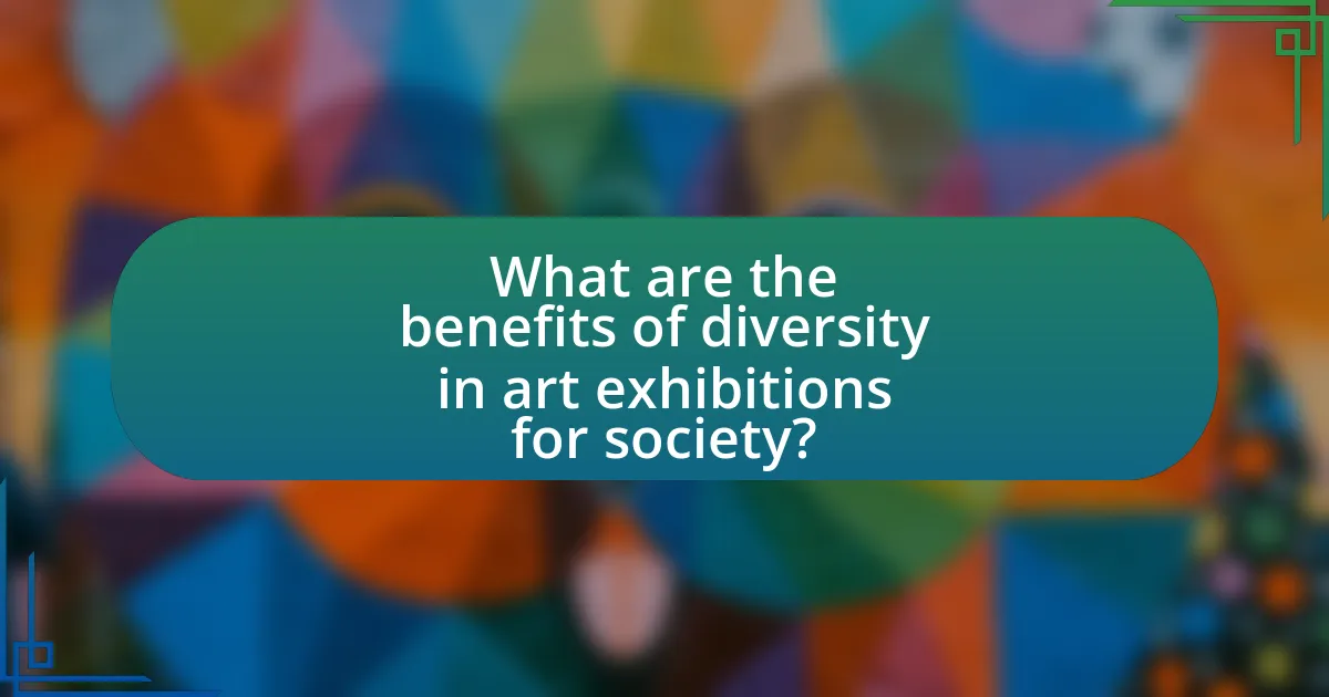 What are the benefits of diversity in art exhibitions for society?