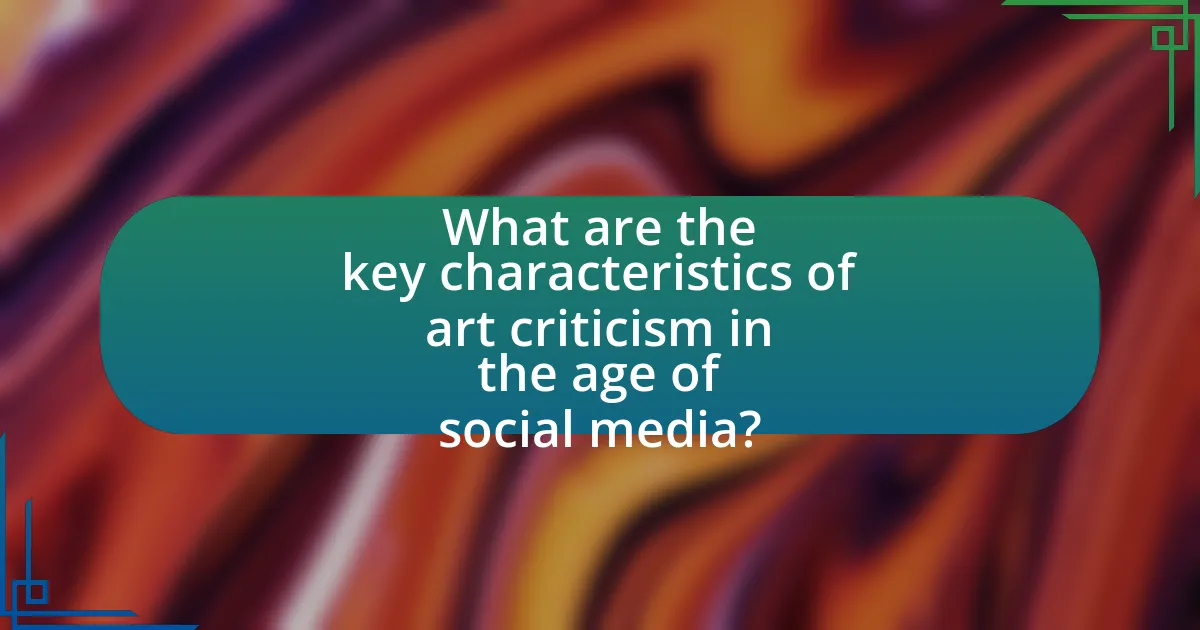 What are the key characteristics of art criticism in the age of social media?