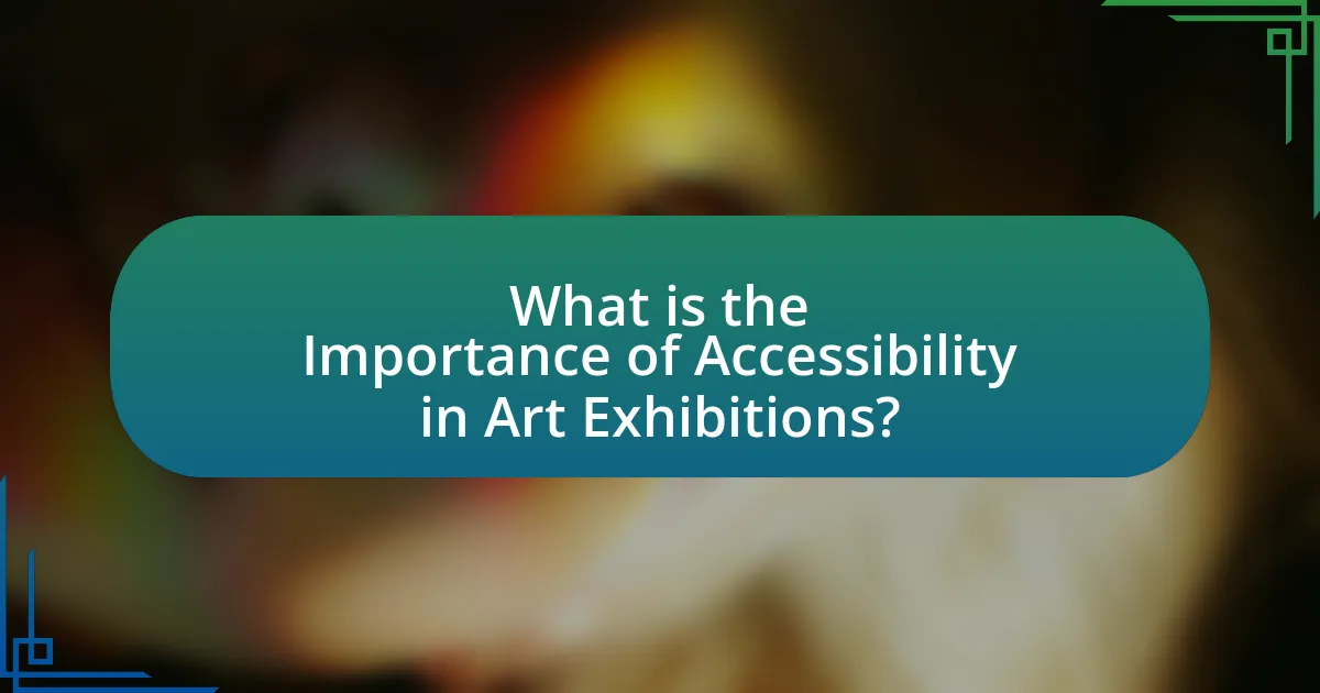 What is the Importance of Accessibility in Art Exhibitions?