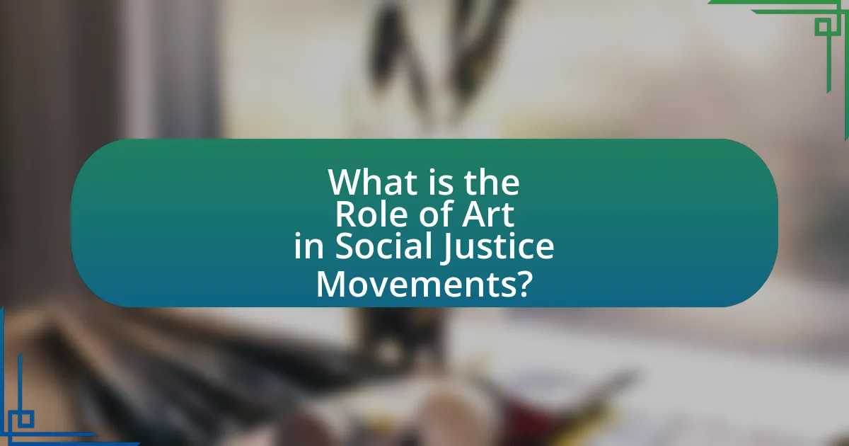 What is the Role of Art in Social Justice Movements?