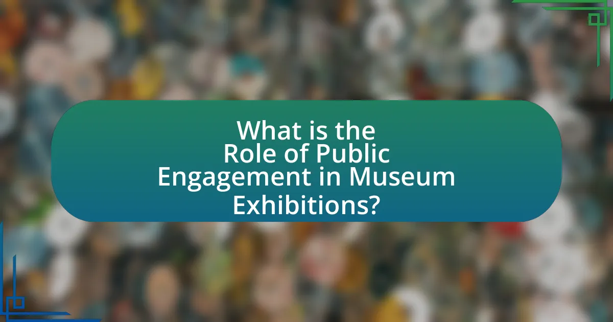 What is the Role of Public Engagement in Museum Exhibitions?